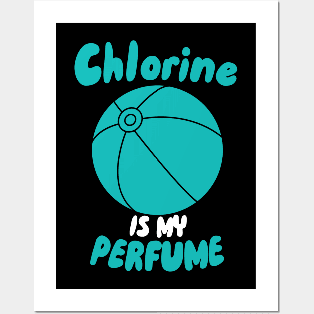 Chlorine Is My Perfume Wall Art by maxcode